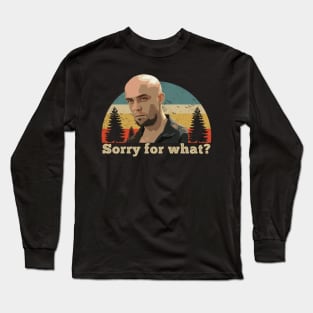 Sorry for what? Vintage Long Sleeve T-Shirt